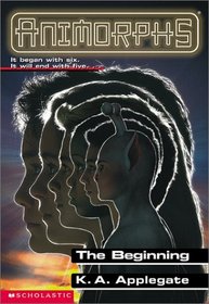 Animorphs: The Beginning (Animorphs (Sagebrush))