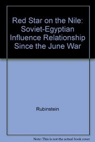 Red Star on the Nile: Soviet-Egyptian Influence Relationship Since the June War (Foreign Policy Research Institute Book)