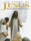 The Story of Jesus: Photographed As If You Were There!