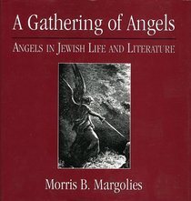 A Gathering of Angels: Angels in Jewish Life and Literature
