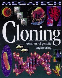 Cloning: Frontiers of Genetic Engineering (Megatech)