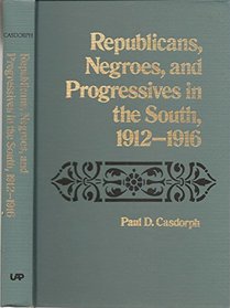 Republicans, Negroes and Progressives in the South, 1912-16