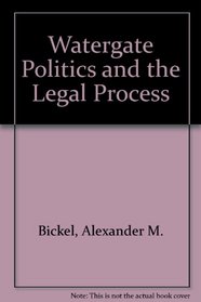 Watergate Politics and the Legal Process