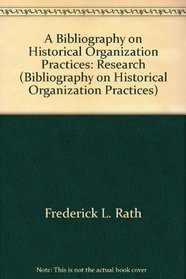 Research: A Bibliography on Historical Oraganization Practices (Research)