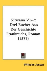 Nirwana V1-2: Drei Bucher Aus Der Geschichte Frankreichs, Roman (1877)