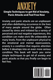 Anxiety: Simple Techniques to get Rid of Anxiety, Panic Attacks and Feel Free Now (Anxiety Self Help, Anxiety Cure, Panic Attacks, Anxiety Disorder)