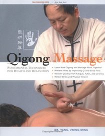 Qigong Massage, 2nd Edition: Fundamental Techniques for Health and Relaxation