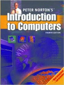 Peter Norton's Introduction to Computers, Fourth Edition