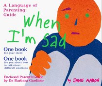 When I'm Sad (The Language of Parenting)