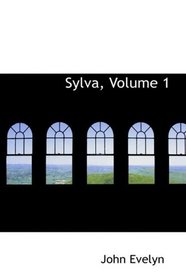 Sylva, Volume 1