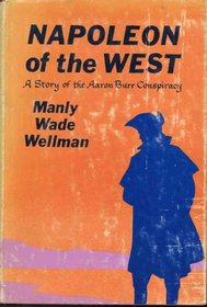 Napoleon of the West: A Story of the Aaron Burr Conspiracy.