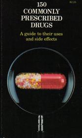 150 commonly prescribed drugs: A guide to their uses and side effects