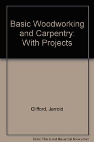 Basic woodworking & carpentry ... with projects