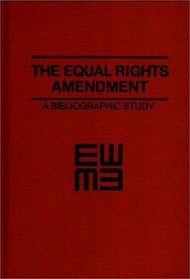 The Equal Rights Amendment: A Bibliographic Study