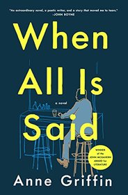 When All Is Said: A Novel