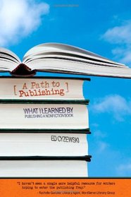A Path to Publishing: What I Learned by Publishing a Nonfiction Book