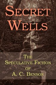 Secret Wells: The Speculative Fiction of A. C. Benson