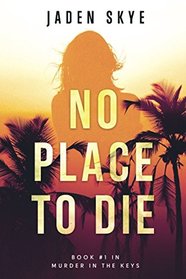 No Place to Die (Murder in the Keys?Book #1)