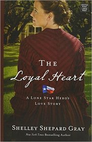 The Loyal Heart A Lone Star Hero's Love Story
