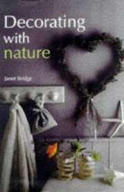 Decorating with Nature By Janet Bridge --1998 publication.