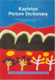 Kaytetye Picture Dictionary (IAD Press Picture Dictionaries)