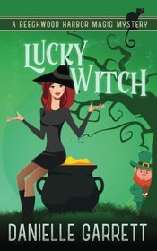 Lucky Witch: A Beechwood Harbor Magic Mystery (Beechwood Harbor Magic Mysteries) (Volume 5)