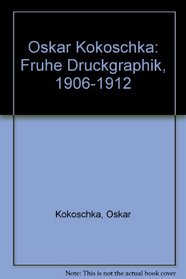 Oskar Kokoschka: Fruhe Druckgraphik, 1906-1912 (German Edition)