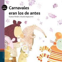 Carnavales eran los de antes / Old Fashioned carnivals were better (Pequeletra) (Spanish Edition)