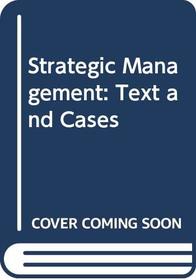 Strategic Management: Text and Cases