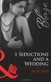 3 Seductions and a Wedding. Julie Leto (Blaze)