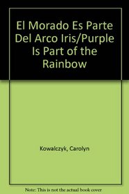 El Morado Es Parte Del Arco Iris/Purple Is Part of the Rainbow (Mis Primeros Libros) (Spanish Edition)