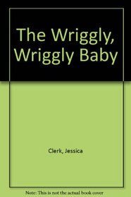 The Wriggly, Wriggly Baby