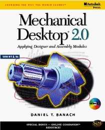 Mechanical Desktop 2.0: Applying Designer and Assembly Modules