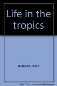 Life in the tropics (How people live)