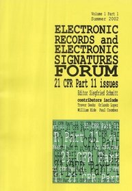 Electronic Records and Electronic Signatures Forum: v. 1, Pt. 1: 21 CFR Part 11 Issues