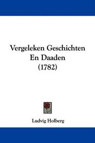 Vergeleken Geschichten En Daaden (1782) (Dutch Edition)