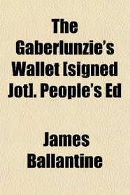 The Gaberlunzie's Wallet [signed Jot]. People's Ed