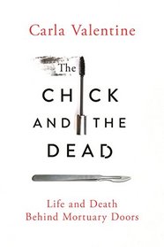 The Chick and the Dead: Life and Death Behind Mortuary Doors