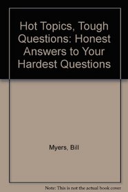 Hot Topics, Tough Questions: Honest Answers to Your Hardest Questions