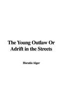 The Young Outlaw Or Adrift in the Streets