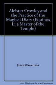 Aleister Crowley and the Practice of the Magical Diary: Including John St. John (Equinox III, 1)