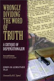 Wrongly Dividing the Word of Truth: A Critique of Dispensationalism (Second Edition)