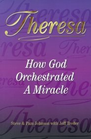 Theresa : How God Orchestrated a Miracle