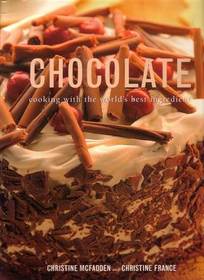 Chocolate: Cooking with the World's Best Ingredient