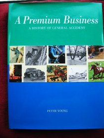 Premium Business: A History of General Accident