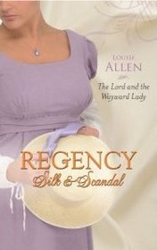 The Lord and the Wayward Lady (Regency Silk & Scandal)