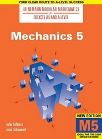 Mechanics: No. 5 (Heinemann Modular Mathematics for Edexcel AS & A Level)