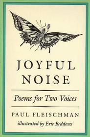 Joyful Noise: Poems for Two Voices