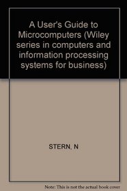 A User's Guide to Microcomputers (Wiley series in computers and information processing systems for business)