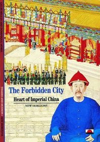 The Forbidden City: Heart of Imperial China (New Horizons)